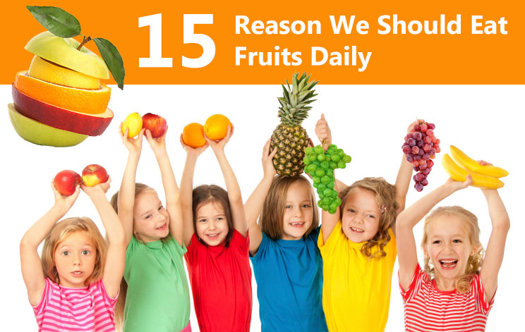 Top 15 Reason Why We Should Eat Fruits Daily