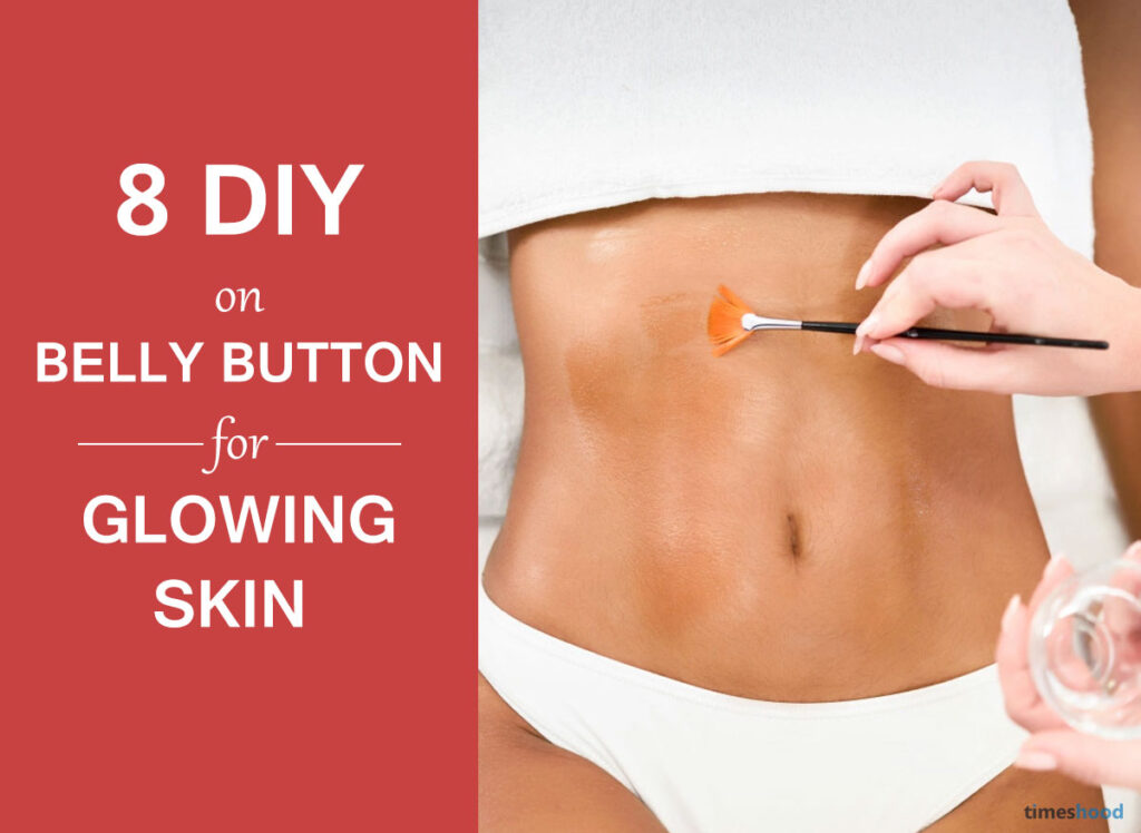 7 DIY ingredients and oils you can try on the belly button for glowing skin and anti-againg. Ayurveda says that navel is the origin of life and act as a hub to transfer nutrients.
