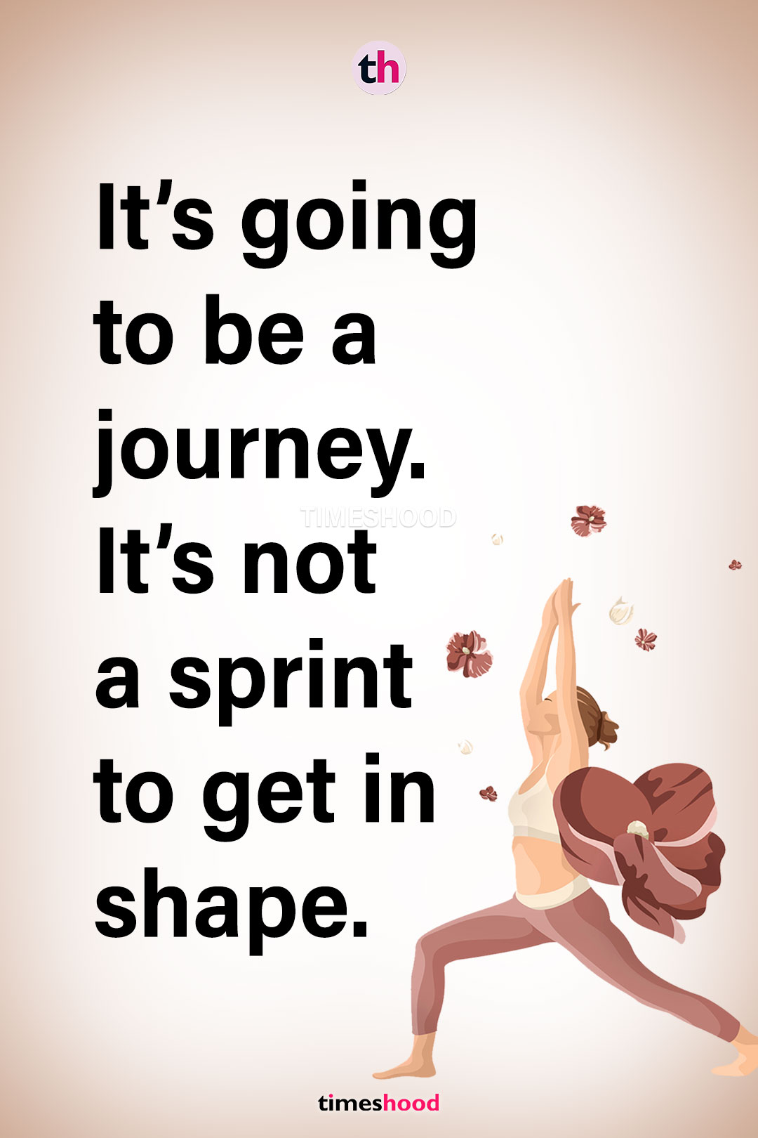 It’s going to be a journey. It’s not a sprint to get in shape. - Best Workout routine quotes.