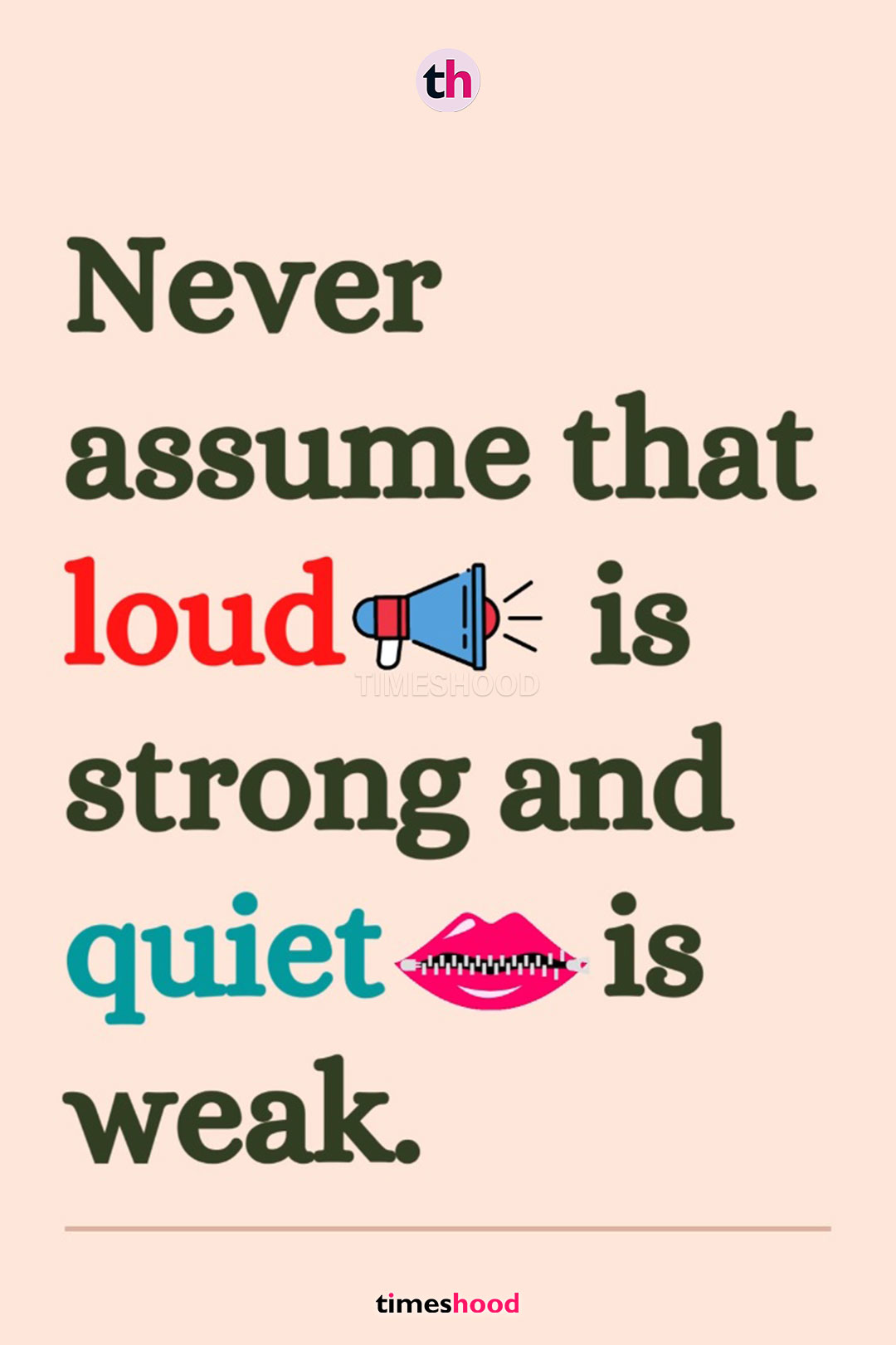 Never assume that loud is strong and quiet is weak - power of silence quotes